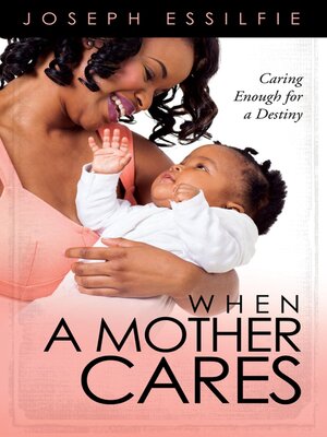 cover image of When a Mother Cares: Caring Enough For a Destiny